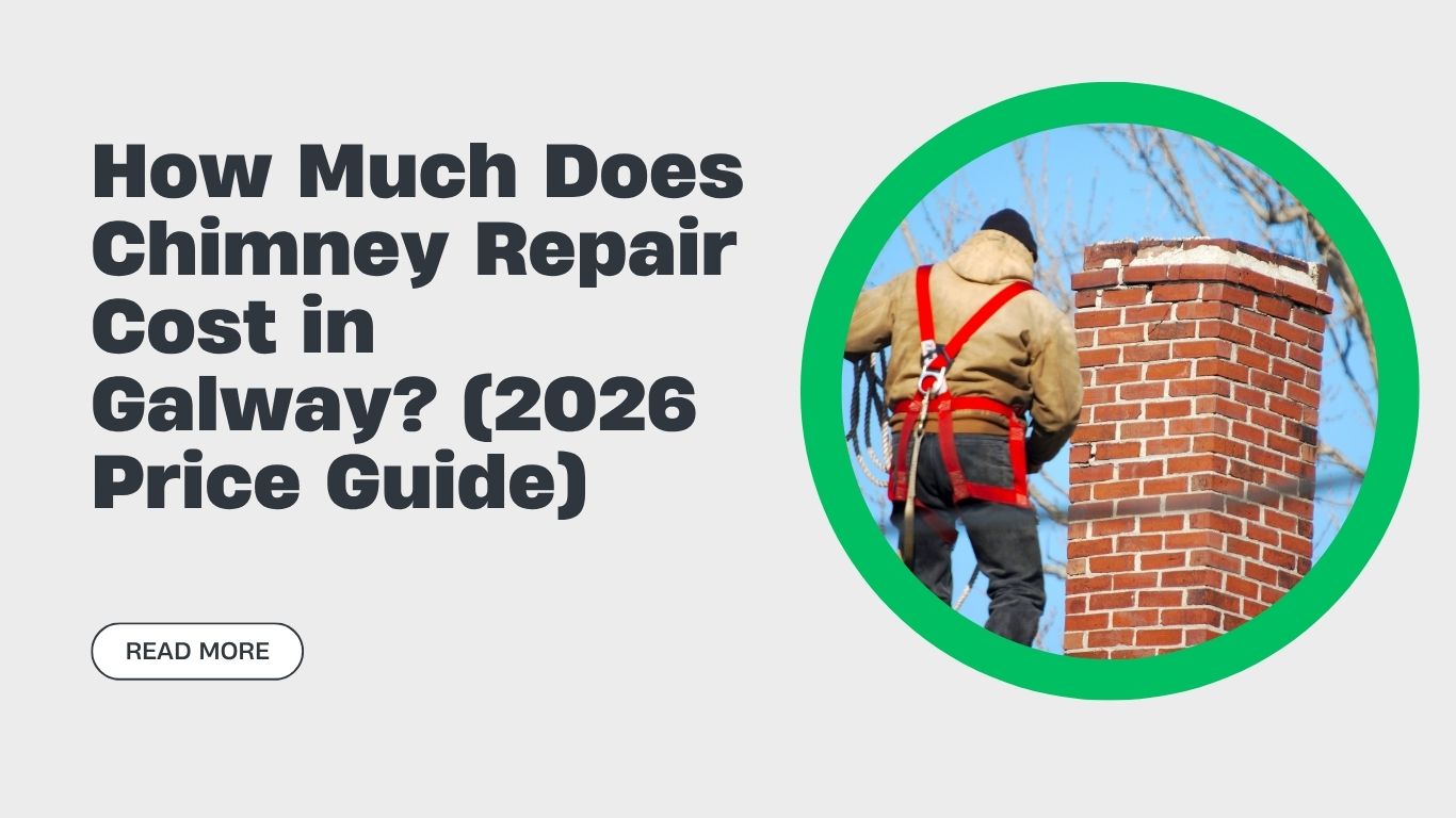 How Much Does Chimney Repair Cost in Galway? (2026 Price Guide)